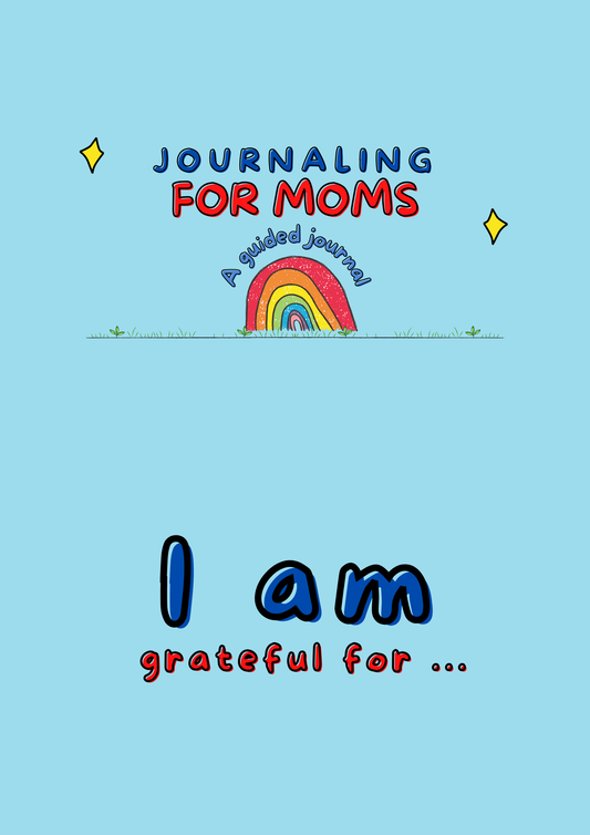 Journaling for Moms: Prompts to reflect, grow and find joy!