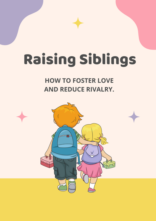 Raising Siblings: How to foster love and reduce sibling rivalry.